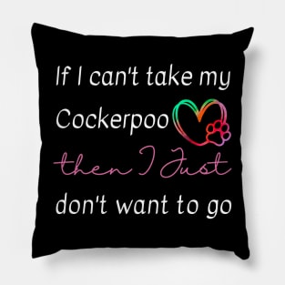 If I can't take my Cockerpoo then I just don't want to go Pillow