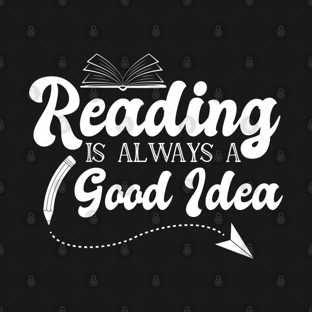 Discover Reading is Always a Good Idea Book Lover Fun Typography - Book Lover - T-Shirt