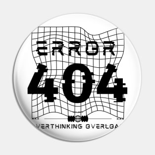 Error 404: overthink overload Pin