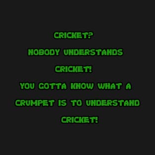 Cricket? T-Shirt