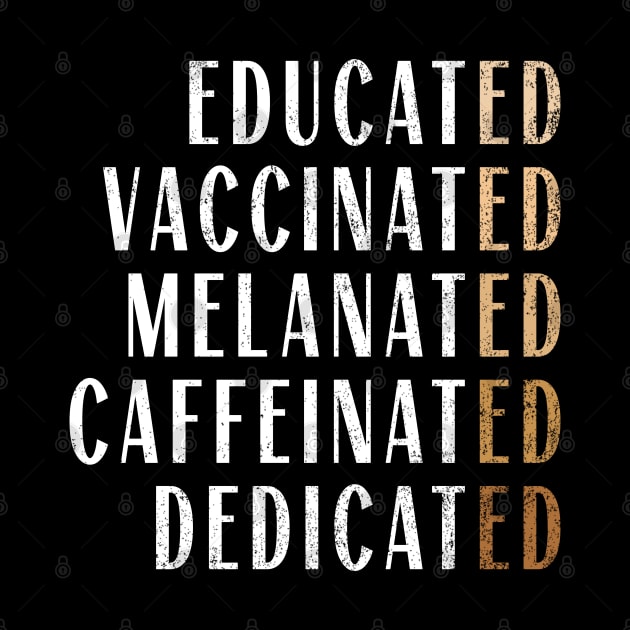 Educated Vaccinated Melanated Caffeinated Dedicated Nurse by Souben