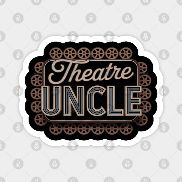Theatre Uncle Theatre Actress Uncle Theater Uncle Magnet by Ink Lines