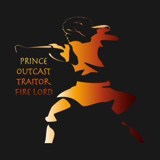 Prince Outcast Traitor Fire Lord T-Shirt