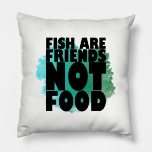 Fish are Friends, NOT Food Pillow