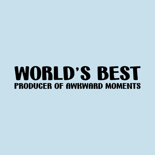 World's Best Producer of Awkward Moments by gingerkittenenterprises