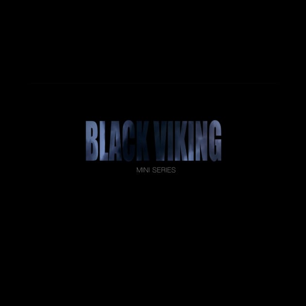 BLACK VIKING MINI SERIES by BVTRIBE