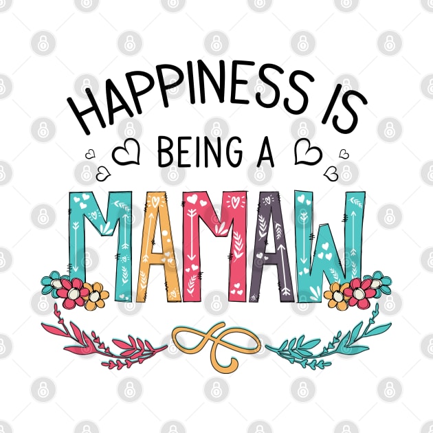 Happiness Is Being A Mamaw Wildflowers Valentines Mothers Day by KIMIKA