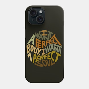 I Want A Perfect Body I Want A Perfect Soul Word Art Phone Case