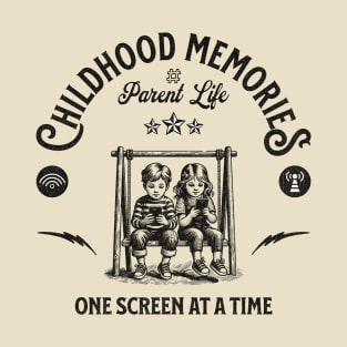 Childhood Memories, One Screen at a Time - #Parent Life T-Shirt