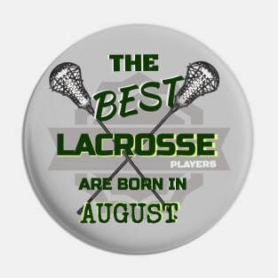The Best Lacrosse are Born in August Design Gift Idea Pin