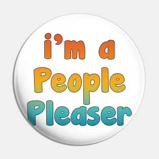 I'm A People Pleaser Pin