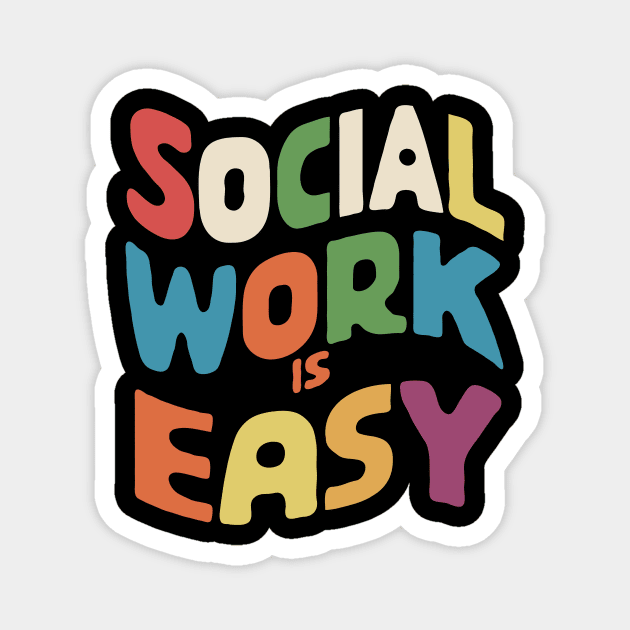 Social Work Is Easy, Social Worker Magnet by Chrislkf