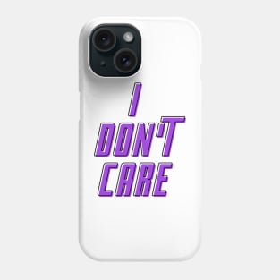 I don't care Phone Case