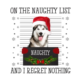 On The Naughty List, And I Regret Nothing T-Shirt