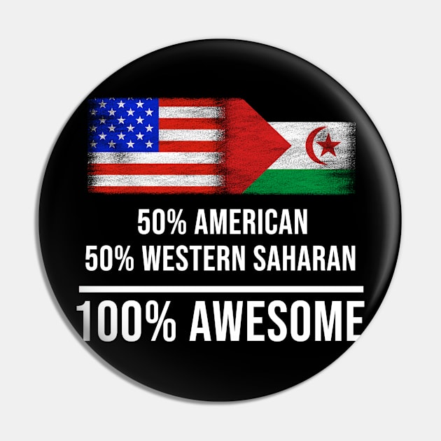 50% American 50% Western Saharan 100% Awesome - Gift for Western Saharan Heritage From Western Sahara Pin by Country Flags