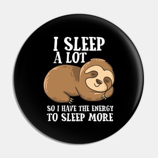 Lazy Sloth I Sleep A Lot Funny Tired Sloth Pin