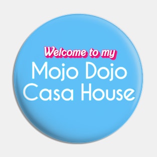 Mojo Dojo Casa House Pin