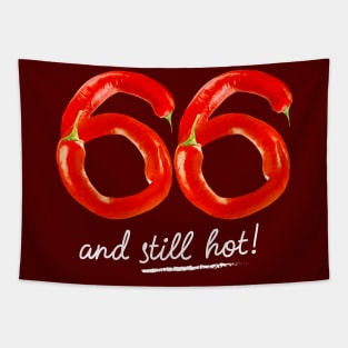 66th Birthday Gifts - 66 Years and still Hot Tapestry