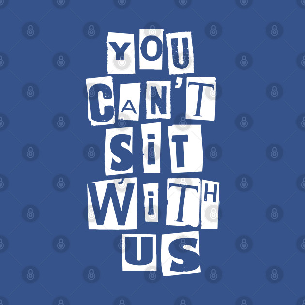 Sit With Us - Mean Girls - T-Shirt