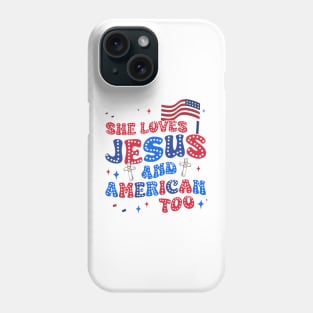 She loves Jesus and America Too Tee Christian 4th of July Gift For Men Women Phone Case