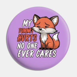 CUTE FOX MY TUMMY HURTS NO ONE EVER CARES Pin