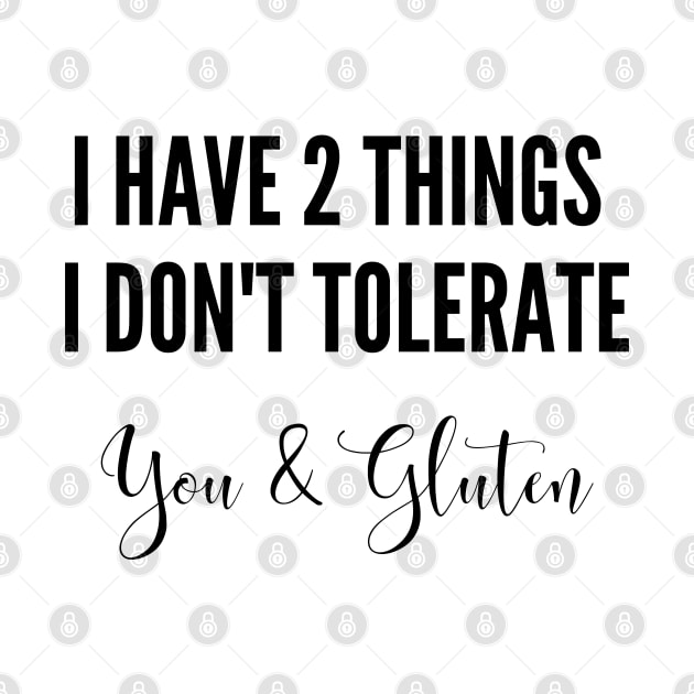 I have two things I don't tolerate - you & gluten by Gluten Free Traveller