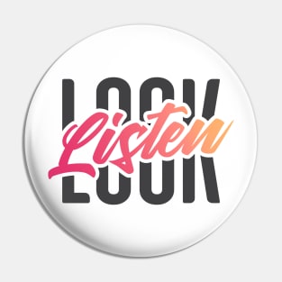 Look, Listen Typography Pin