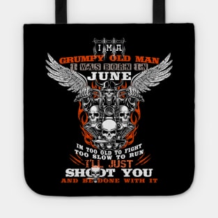 Grumpy Old Man i was born in JUNE Tote