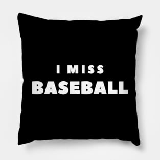 I MISS ALL BASEBALL Pillow