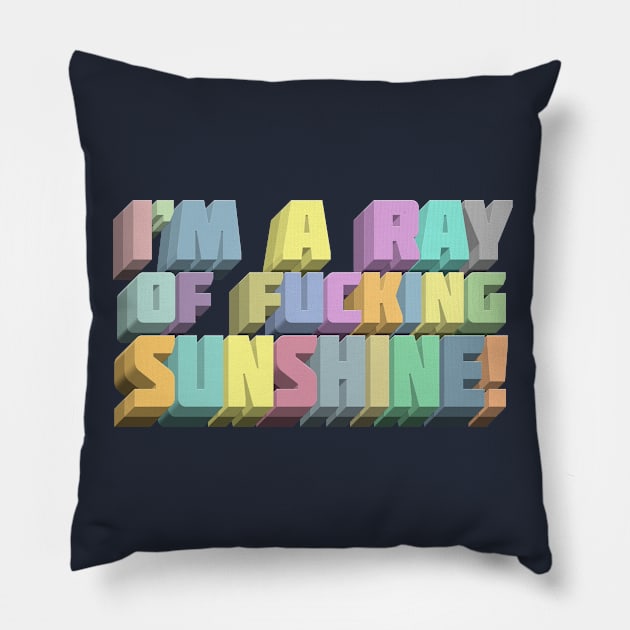 I'm A Ray Of Fucking Sunshine - Nihilist Humor Typography Design Pillow by DankFutura