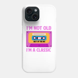 Vintage Pink Cassette Tape I'm Not Old I'm A Classic Phone Case