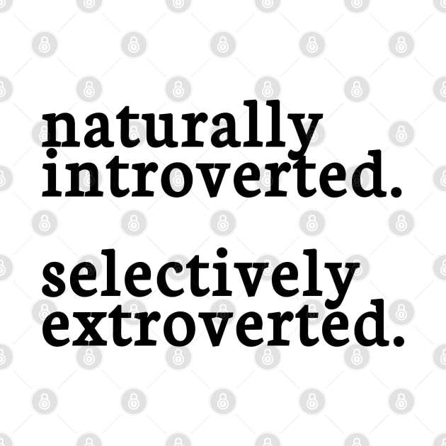 naturally introverted selectively extroverted by ShinyTeegift