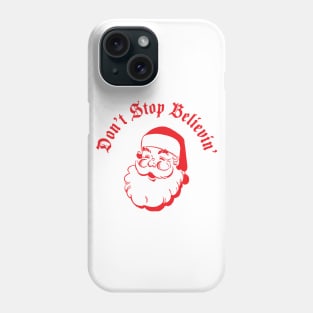 Dont stop believin (in santa) Phone Case