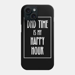 DND Time is my Happy Hour Phone Case