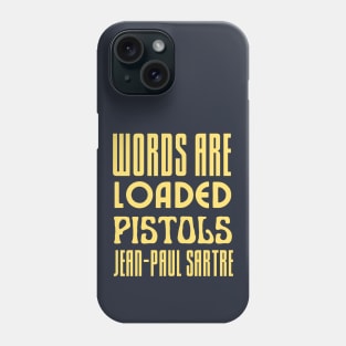 Sartre quote: Words are loaded pistols. Phone Case