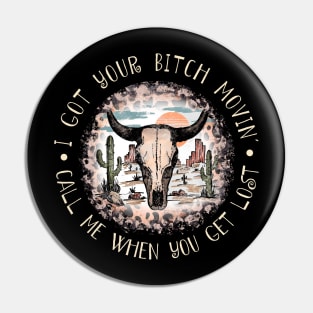 I Got Your Bitch Movin' Call Me When You Get Lost Skulls Leopards Mountains Pin