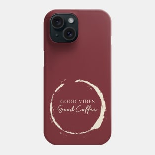 Good Vibes Good Coffee Phone Case