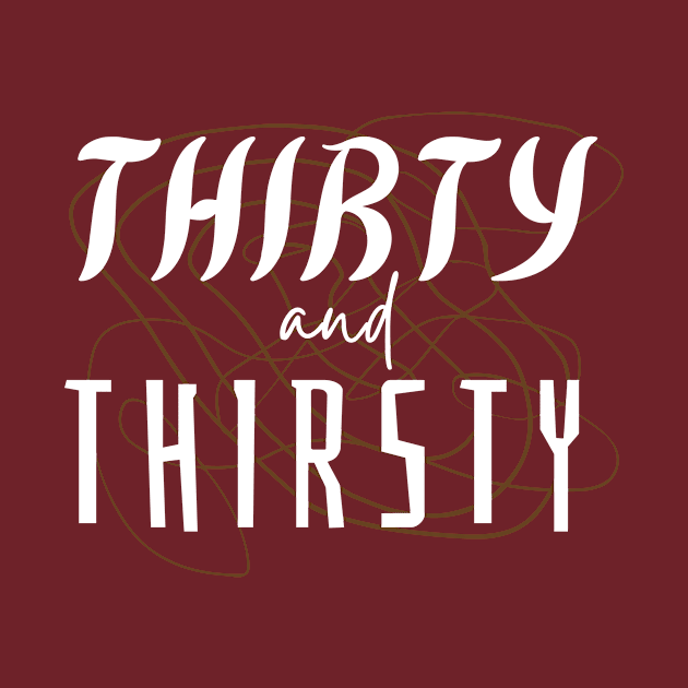 Thirty and thirsty by Tecnofa