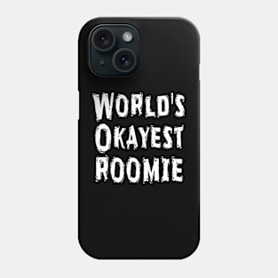 World's Okayest Roomie Phone Case