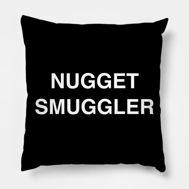 Nugget Smuggler Pillow by StickSicky