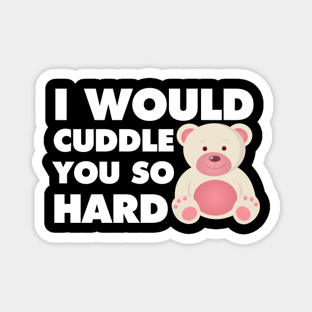 lOVE to cuddle you so Hard Magnet by Pasfs0