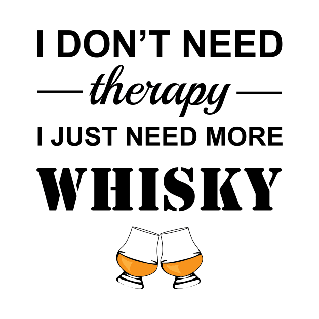 Whisky drinker gift- Funny whisky quote- i don't need therapy I just need more whisky- sarcastic humour - whisky drinker gift for him by ayelandco