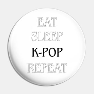 EAT, SLEEP, K-POP, REPEAT Pin