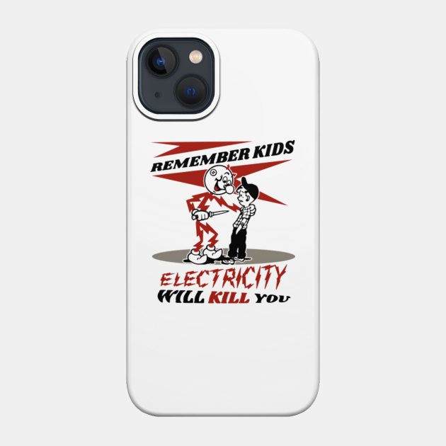 Warning Reddy's Kilowatts, Electricity Will Kill You - Electricity - Phone Case