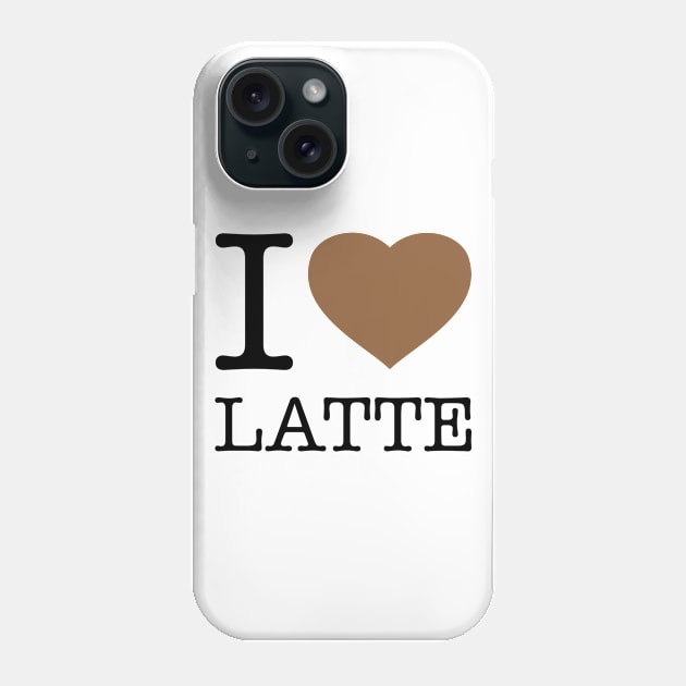 I LOVE LATTE Phone Case by eyesblau