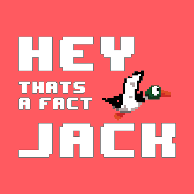 Hey That's a Fact Jack by geeklyshirts