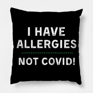 I Have Allergies NOT Covid Pillow