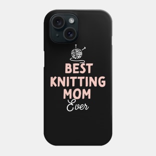 Best Knitting Mom Ever Phone Case