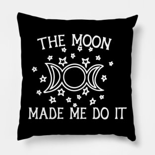 The Moon Made me do it Pillow