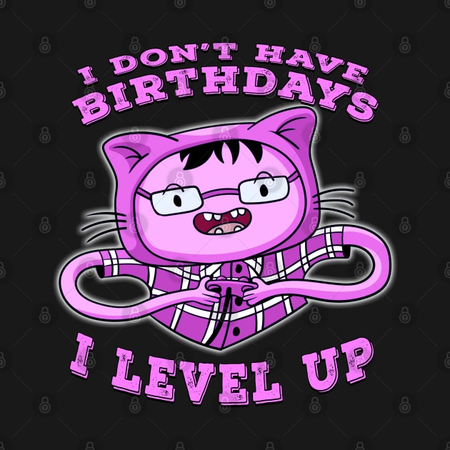 I Dont Have Birthdays I Level Up Pink by Shawnsonart